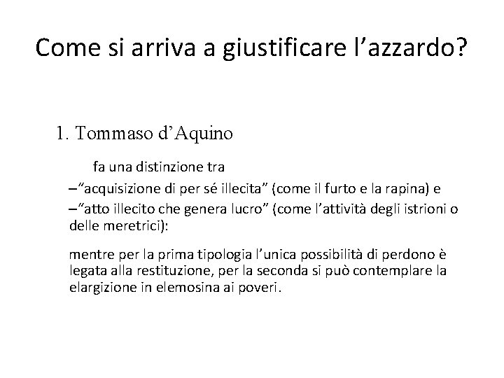 Come si arriva a giustificare l’azzardo? 1. Tommaso d’Aquino fa una distinzione tra –“acquisizione