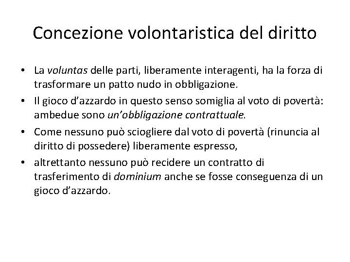 Concezione volontaristica del diritto • La voluntas delle parti, liberamente interagenti, ha la forza