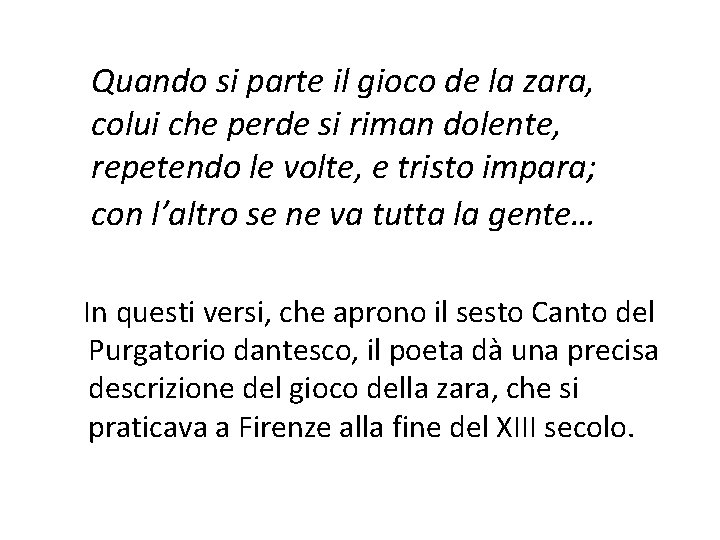 Quando si parte il gioco de la zara, colui che perde si riman dolente,