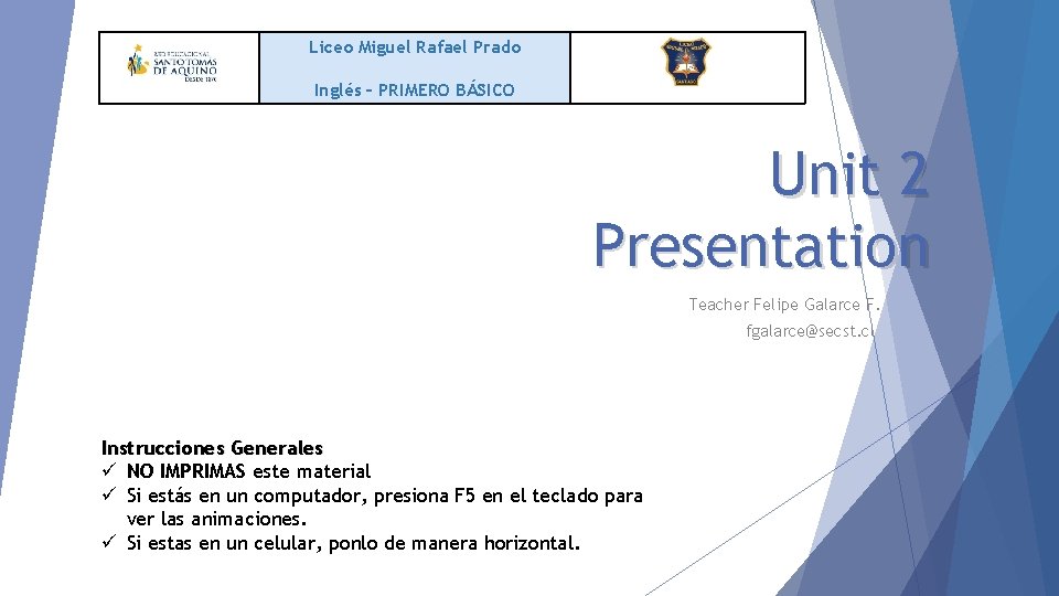 Liceo Miguel Rafael Prado Inglés – PRIMERO BÁSICO Unit 2 Presentation Teacher Felipe Galarce