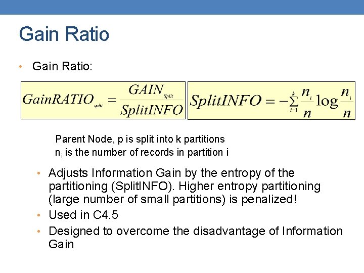 Gain Ratio • Gain Ratio: Parent Node, p is split into k partitions ni