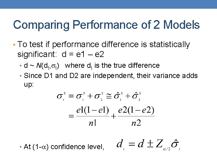 Comparing Performance of 2 Models • To test if performance difference is statistically significant: