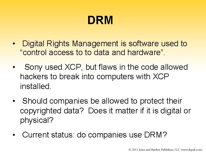 DRM • Digital Rights Management is software used to “control access to to data