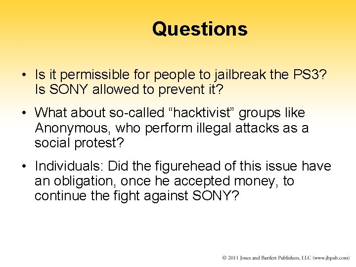 Questions • Is it permissible for people to jailbreak the PS 3? Is SONY