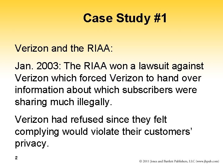 Case Study #1 Verizon and the RIAA: Jan. 2003: The RIAA won a lawsuit