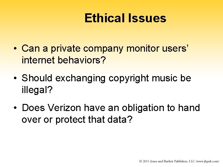 Ethical Issues • Can a private company monitor users’ internet behaviors? • Should exchanging