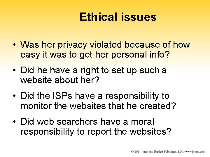 Ethical issues • Was her privacy violated because of how easy it was to