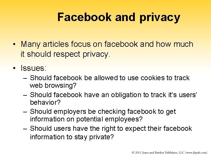 Facebook and privacy • Many articles focus on facebook and how much it should