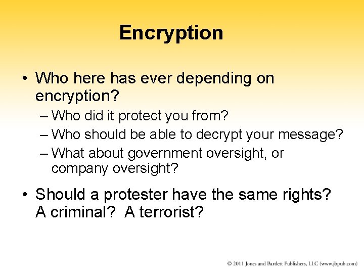Encryption • Who here has ever depending on encryption? – Who did it protect