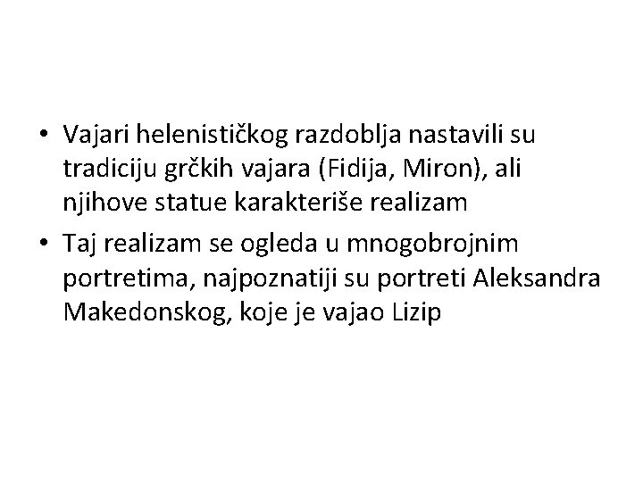  • Vajari helenističkog razdoblja nastavili su tradiciju grčkih vajara (Fidija, Miron), ali njihove