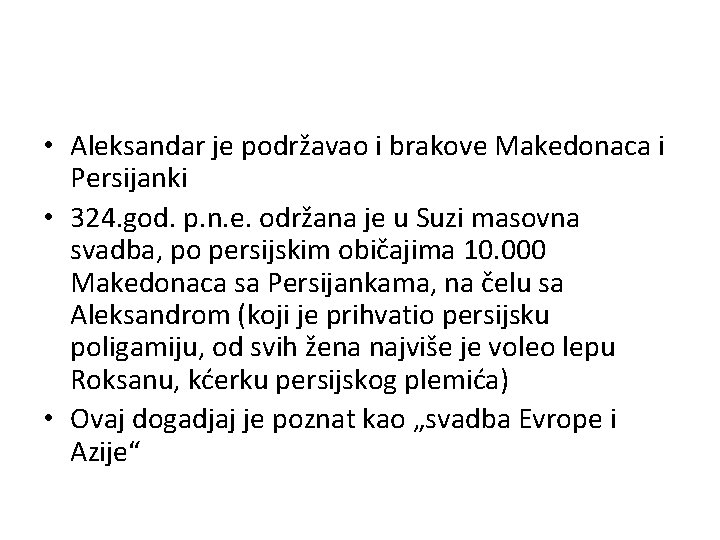  • Aleksandar je podržavao i brakove Makedonaca i Persijanki • 324. god. p.