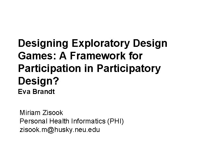 Computer/Human Interaction Spring 2013 Designing Exploratory Design Games: A Framework for Participation in Participatory