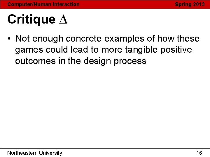 Computer/Human Interaction Spring 2013 Critique ∆ • Not enough concrete examples of how these