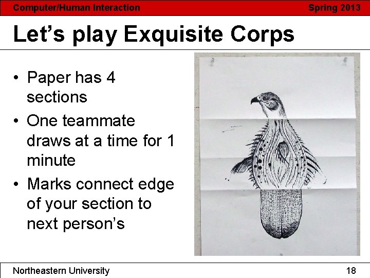 Computer/Human Interaction Spring 2013 Let’s play Exquisite Corps • Paper has 4 sections •