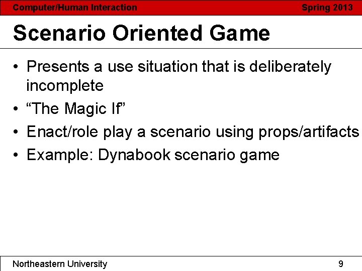 Computer/Human Interaction Spring 2013 Scenario Oriented Game • Presents a use situation that is