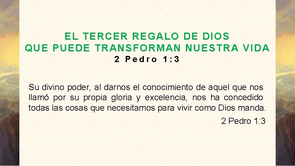 EL TERCER REGALO DE DIOS QUE PUEDE TRANSFORMAN NUESTRA VIDA 2 Pedro 1: 3