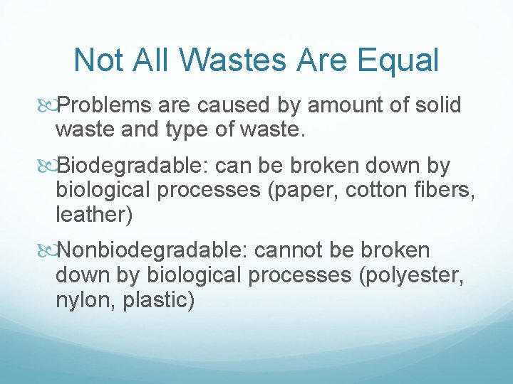 Not All Wastes Are Equal Problems are caused by amount of solid waste and