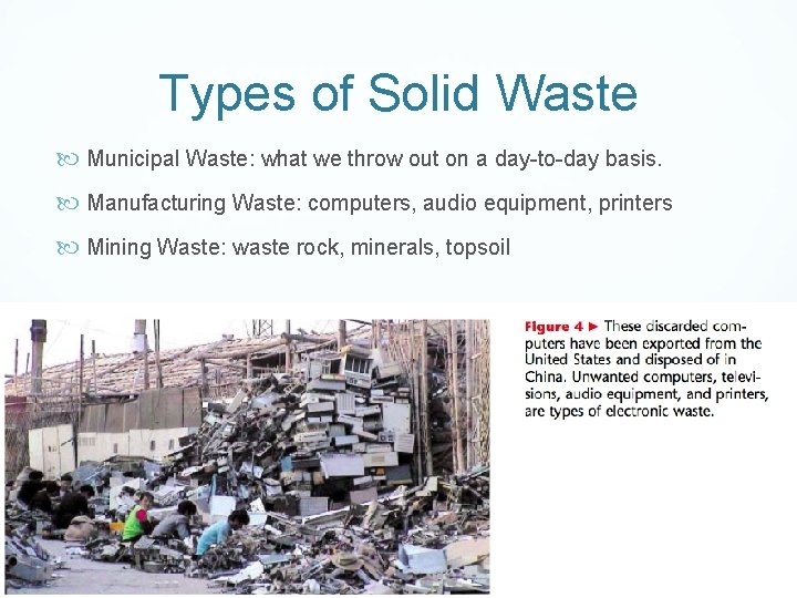 Types of Solid Waste Municipal Waste: what we throw out on a day-to-day basis.