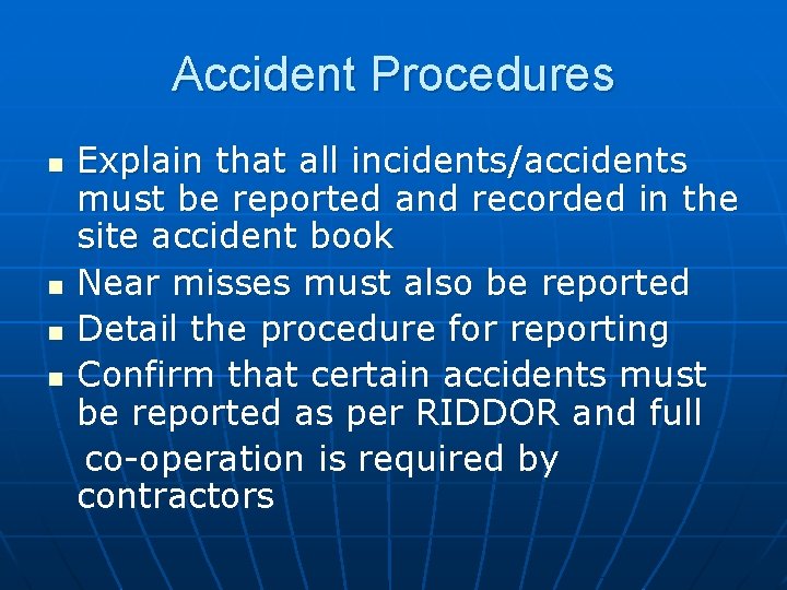 Accident Procedures n n Explain that all incidents/accidents must be reported and recorded in Accident Procedures n n Explain that all incidents/accidents must be reported and recorded in