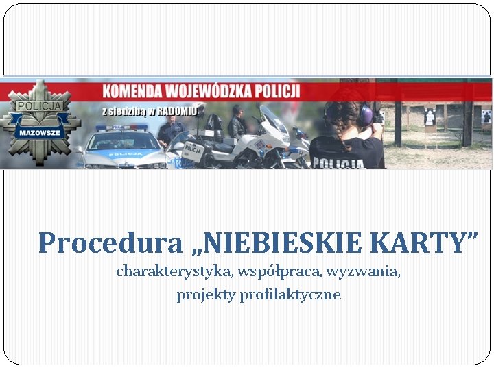 Procedura „NIEBIESKIE KARTY” charakterystyka, współpraca, wyzwania, projekty profilaktyczne 