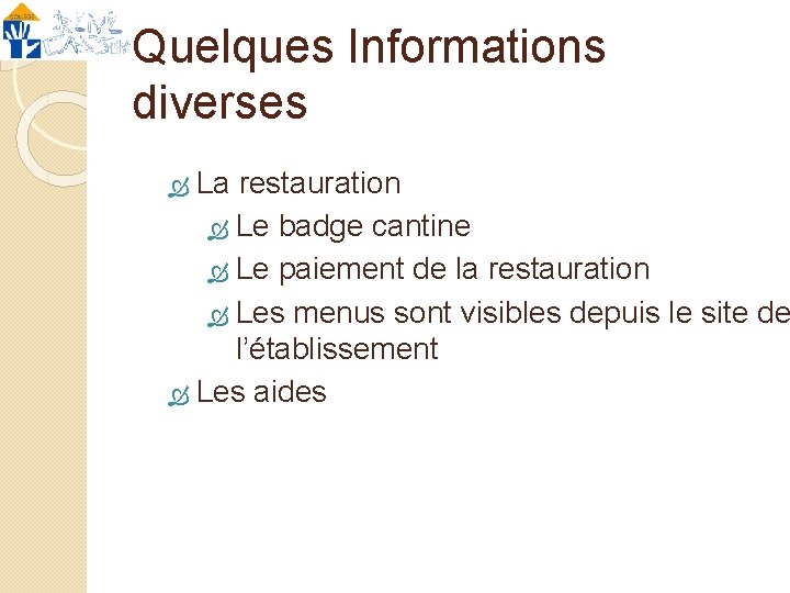 Quelques Informations diverses La restauration Le badge cantine Le paiement de la restauration Les