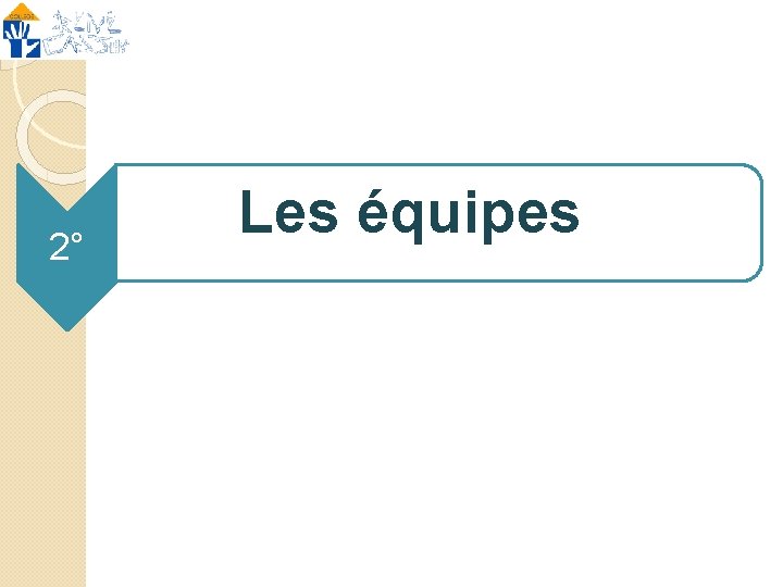 2° Les équipes 