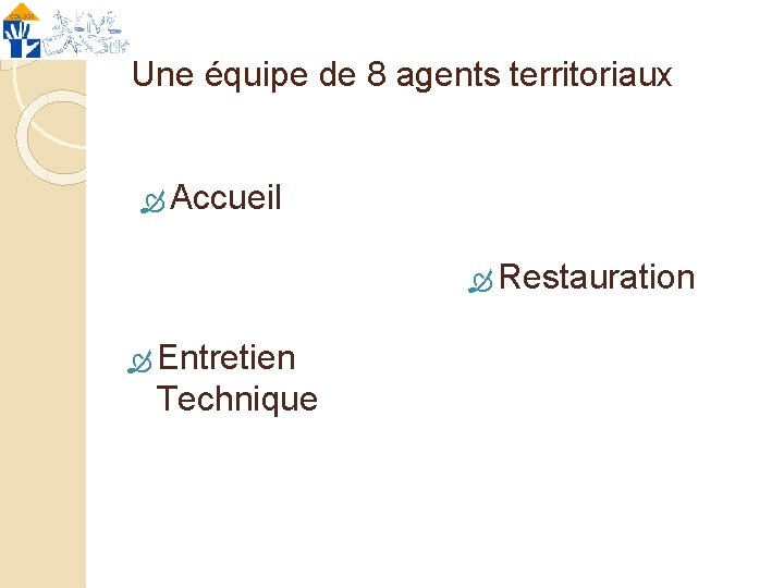 Une équipe de 8 agents territoriaux Accueil Restauration Entretien Technique 