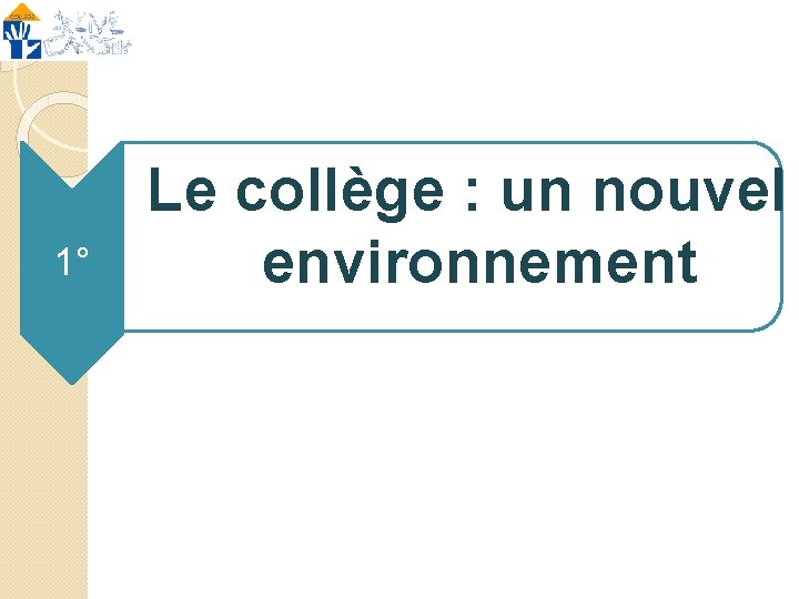 1° Le collège : un nouvel environnement 