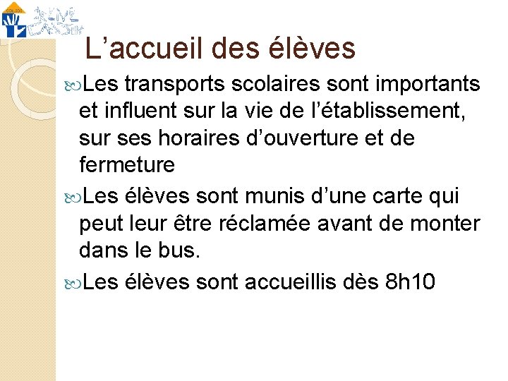 L’accueil des élèves Les transports scolaires sont importants et influent sur la vie de