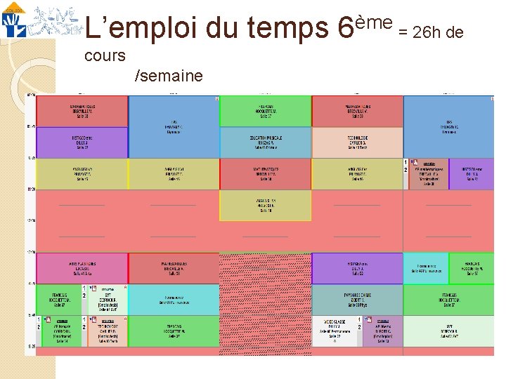 L’emploi du temps 6ème = 26 h de cours /semaine 