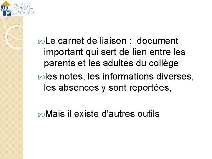  Le carnet de liaison : document important qui sert de lien entre les