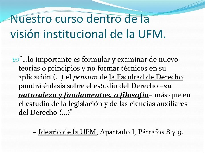 Nuestro curso dentro de la visión institucional de la UFM. “…lo importante es formular