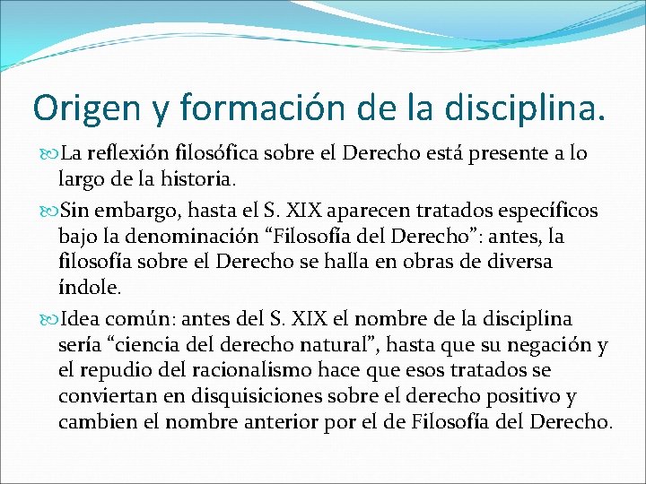 Origen y formación de la disciplina. La reflexión filosófica sobre el Derecho está presente