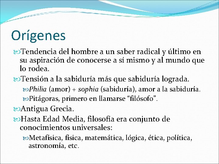 Orígenes Tendencia del hombre a un saber radical y último en su aspiración de