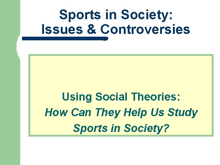 Sports in Society: Issues & Controversies Using Social Theories: How Can They Help Us