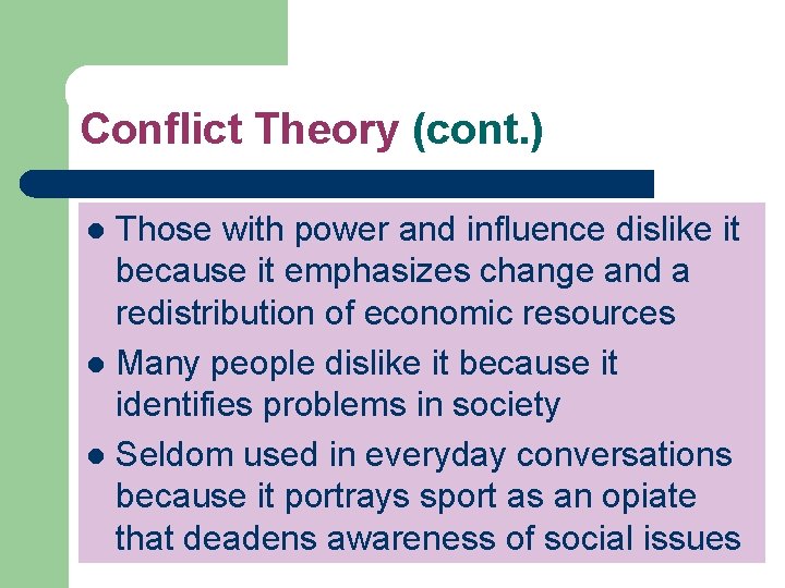 Conflict Theory (cont. ) Those with power and influence dislike it because it emphasizes