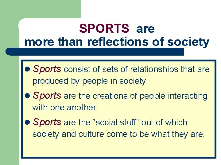 SPORTS are more than reflections of society l Sports consist of sets of relationships