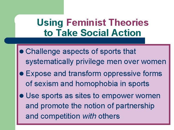 Using Feminist Theories to Take Social Action l Challenge aspects of sports that systematically