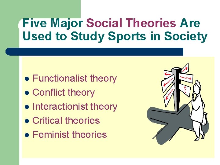 Five Major Social Theories Are Used to Study Sports in Society Functionalist theory l