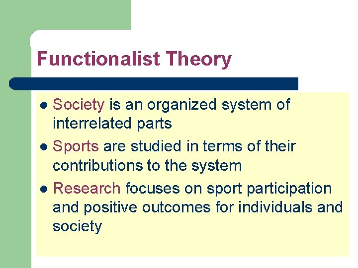 Functionalist Theory Society is an organized system of interrelated parts l Sports are studied