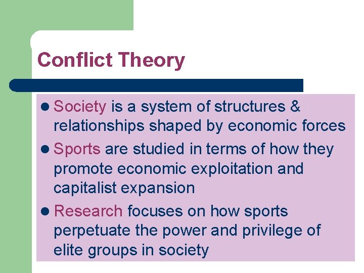 Conflict Theory l Society is a system of structures & relationships shaped by economic