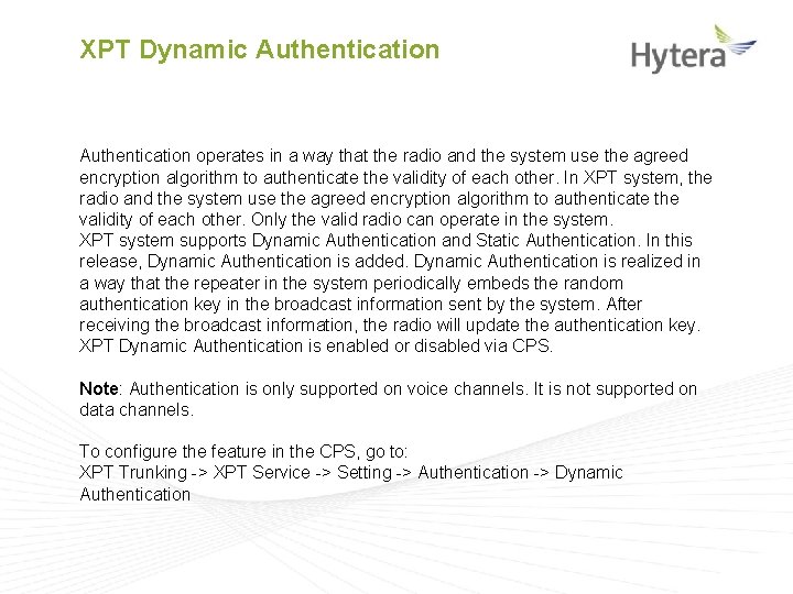 XPT Dynamic Authentication operates in a way that the radio and the system use