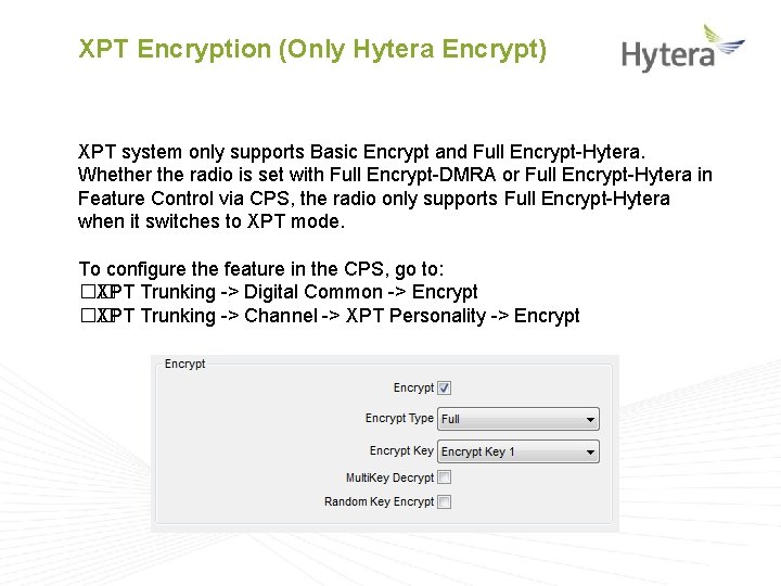 XPT Encryption (Only Hytera Encrypt) XPT system only supports Basic Encrypt and Full Encrypt-Hytera.