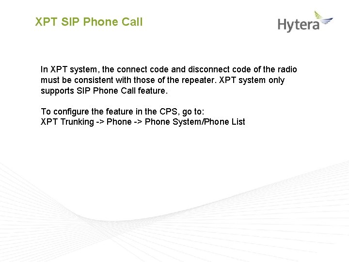 XPT SIP Phone Call In XPT system, the connect code and disconnect code of
