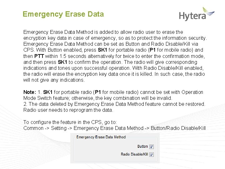 Emergency Erase Data Method is added to allow radio user to erase the encryption