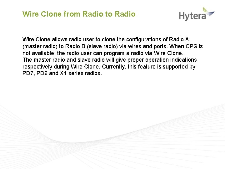 Wire Clone from Radio to Radio Wire Clone allows radio user to clone the