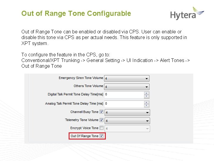 Out of Range Tone Configurable Out of Range Tone can be enabled or disabled