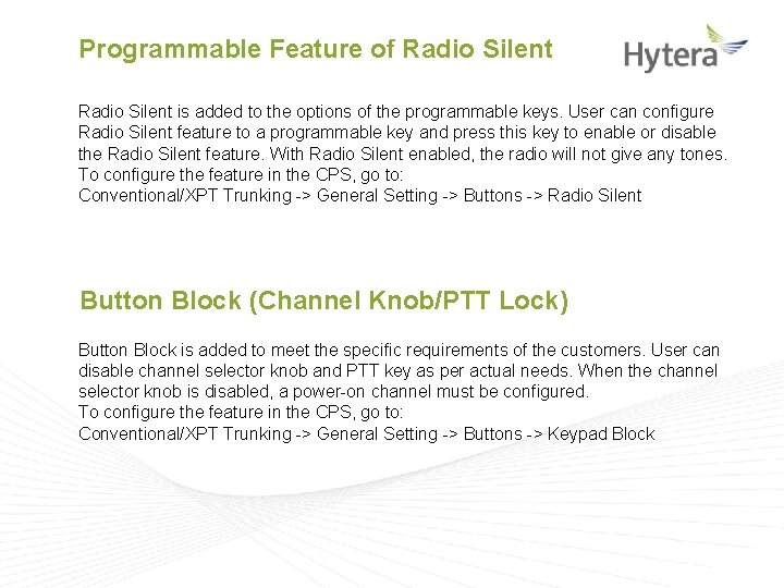 Programmable Feature of Radio Silent is added to the options of the programmable keys. Programmable Feature of Radio Silent is added to the options of the programmable keys.