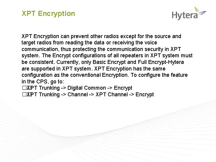 XPT Encryption can prevent other radios except for the source and target radios from