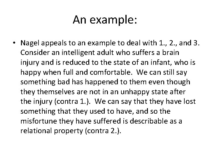An example: • Nagel appeals to an example to deal with 1. , 2.
